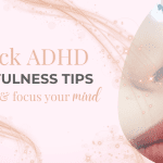 3 quick ADHD Mindfulness techniques