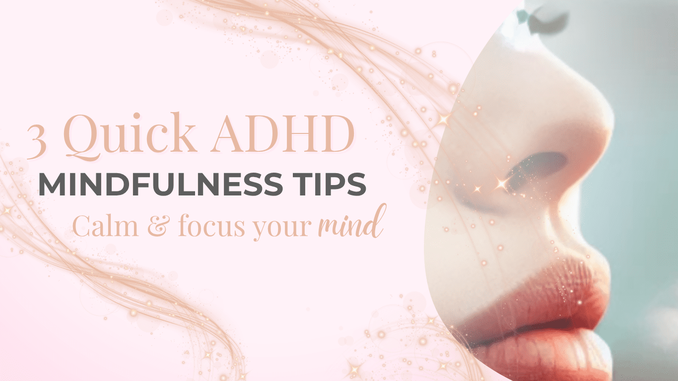 3 quick ADHD Mindfulness techniques