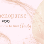 Perimenopause & Brain fog