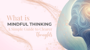 What is Mindful Thinking