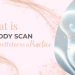 What is a body scan in mindfulness