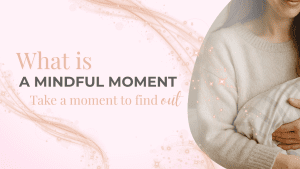 What is a mindful moment