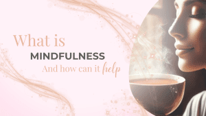 What is mindfulness and how can it help