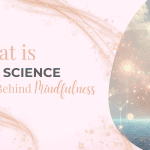 What is the science behind mindfulness